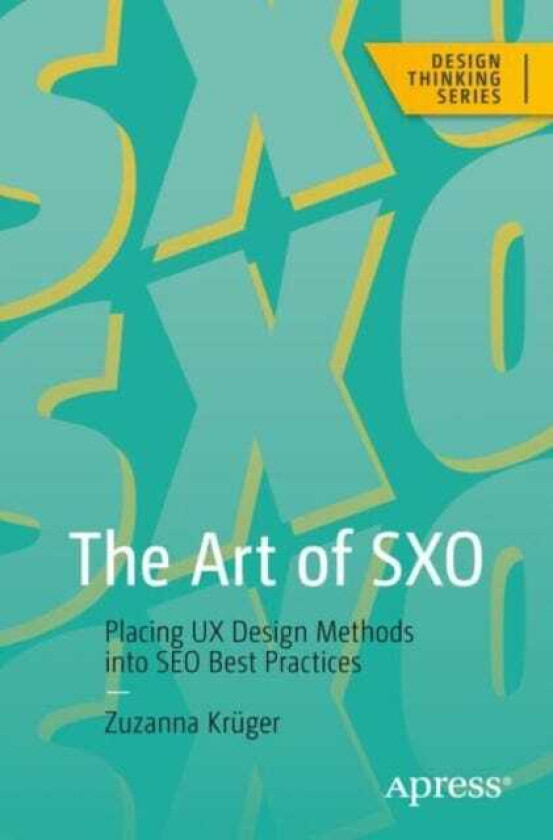 The Art of SXO Placing UX Design Methods into SEO Best Practices