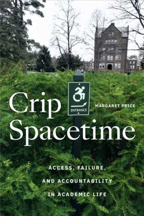 Crip Spacetime Access, Failure, and Accountability in Academic Life