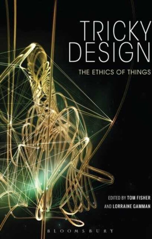 Tricky Design The Ethics of Things
