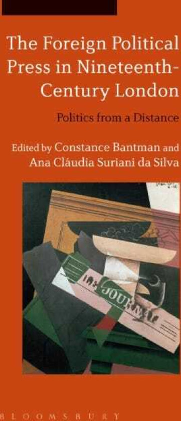 The Foreign Political Press in NineteenthCentury London Politics from a Distance