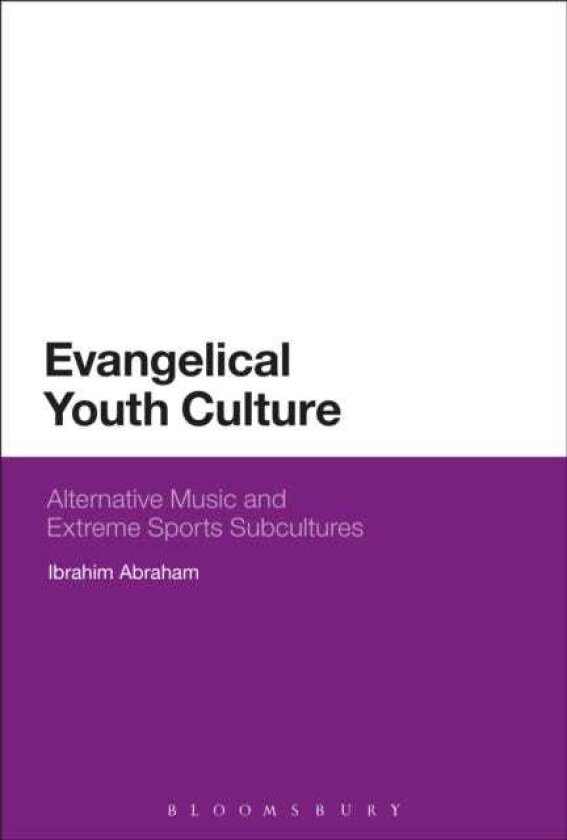 Evangelical Youth Culture Alternative Music and Extreme Sports Subcultures