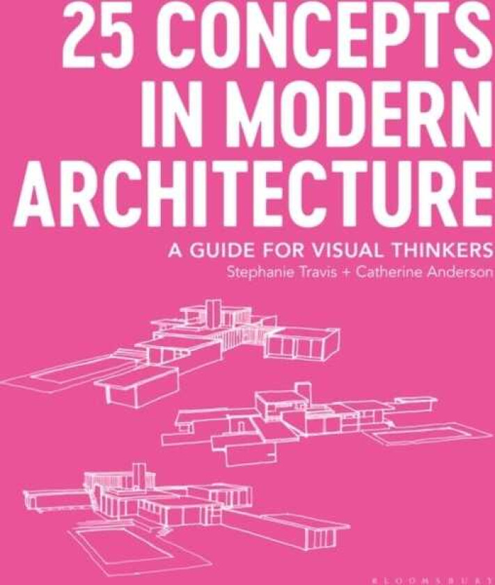 25 Concepts in Modern Architecture A Guide for Visual Thinkers
