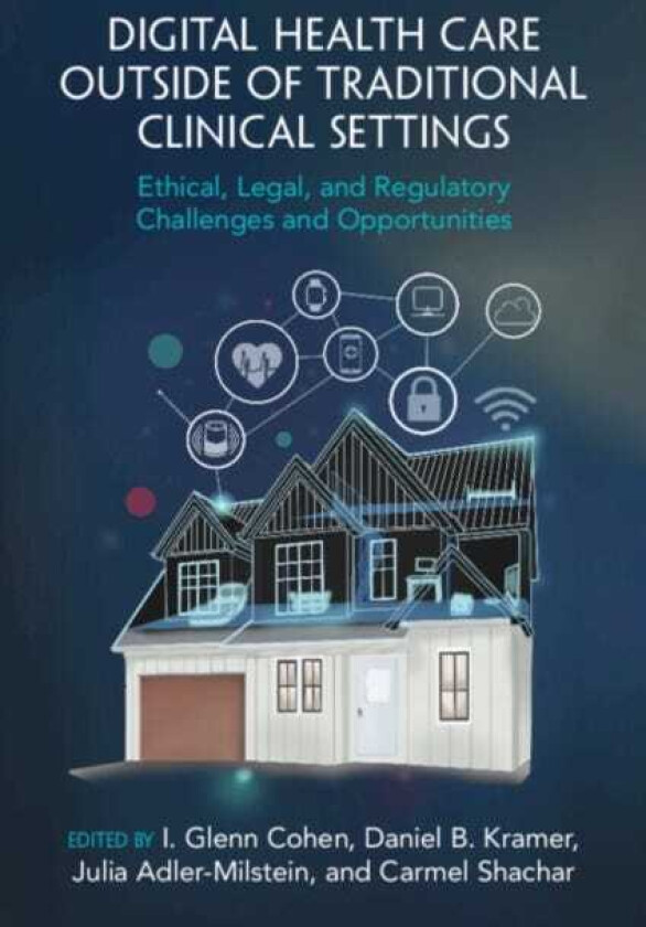 Digital Health Care outside of Traditional Clinical Settings  Ethical, Legal, and Regulatory Challenges and Opportunities