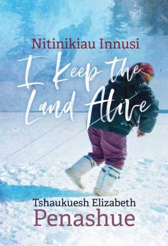 Nitinikiau Innusi I Keep the Land Alive
