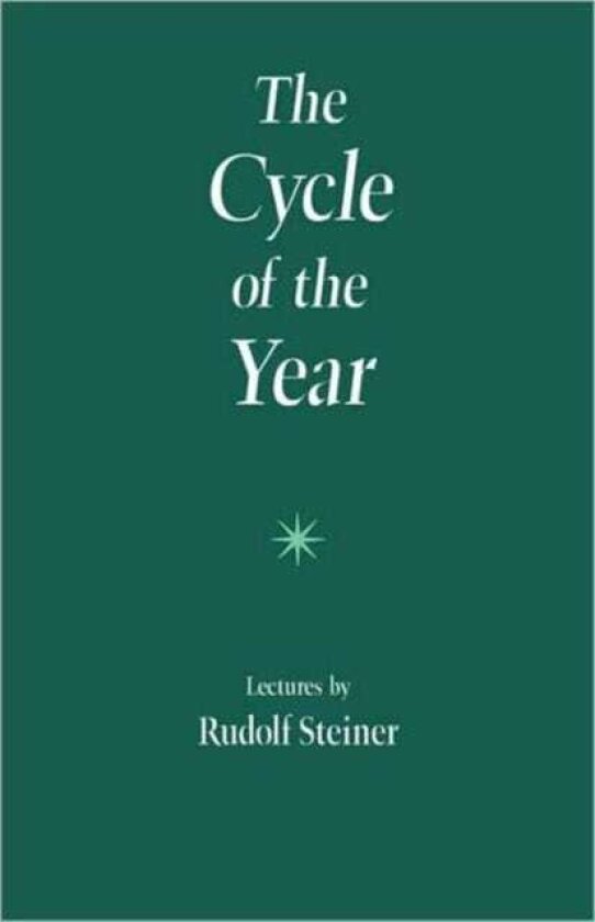 The Cycle of the Year as BreathingProcess of the Earth Five Lectures Given in Dornach 31 March to 8 April, 1923