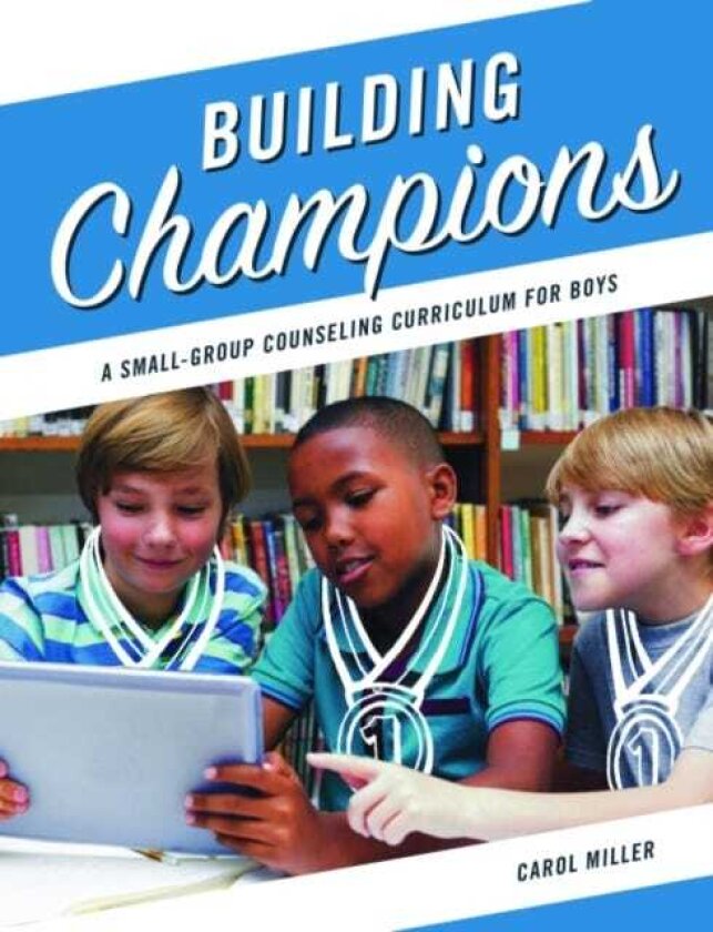 Building Champions A SmallGroup Counseling Curriculum for Boys