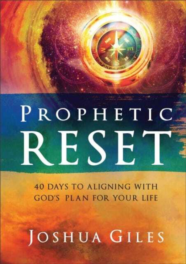 Prophetic Reset 40 Days to Aligning with God's Plan for Your Life