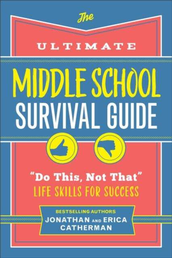 The Ultimate Middle School Survival Guide "Do This, Not That" Life Skills for Success