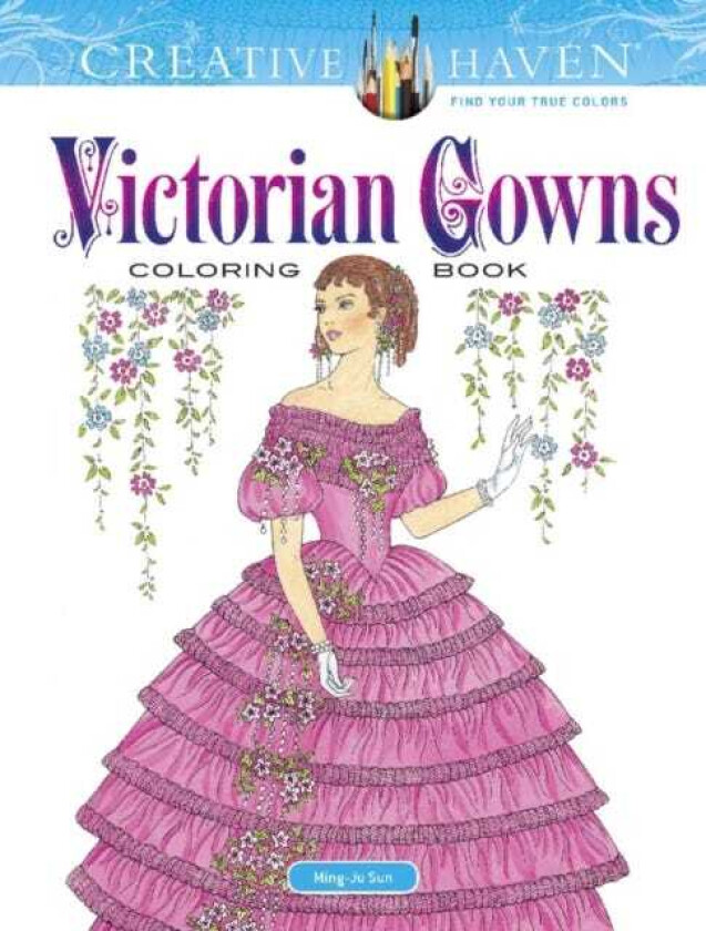 Creative Haven Victorian Gowns Coloring Book av Ming-Ju Sun