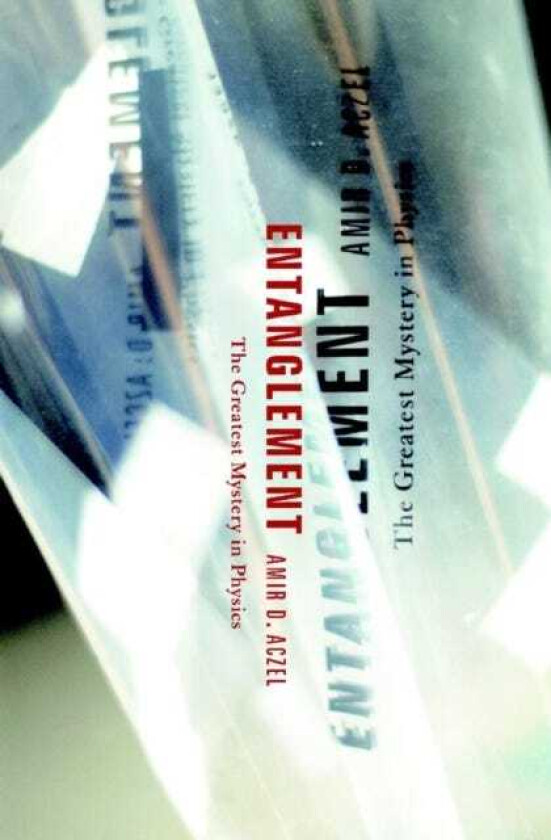 Entanglement The Greatest Mystery in Physics