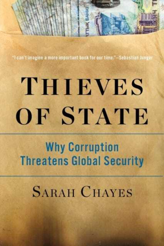Thieves of State Why Corruption Threatens Global Security
