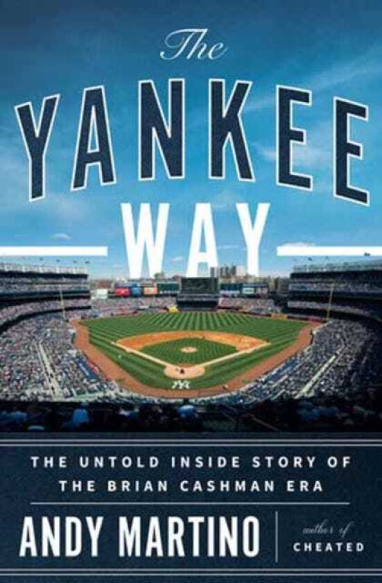 The Yankee Way The Untold Inside Story of the Brian Cashman Era