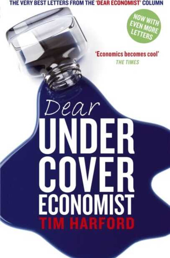 Dear Undercover Economist The very best letters from the Dear Economist column