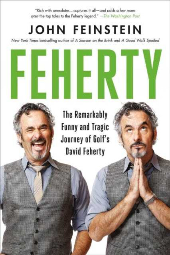 Feherty The Remarkably Funny and Tragic Journey of Golf's David Feherty