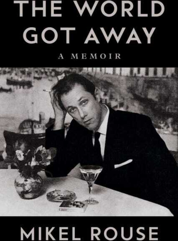 The World Got Away A Memoir