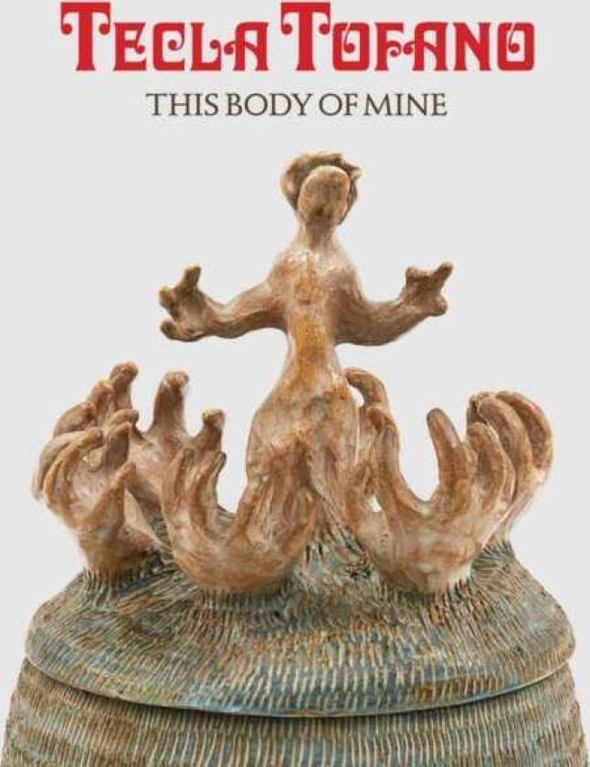 Tecla Tofano: This Body of Mine