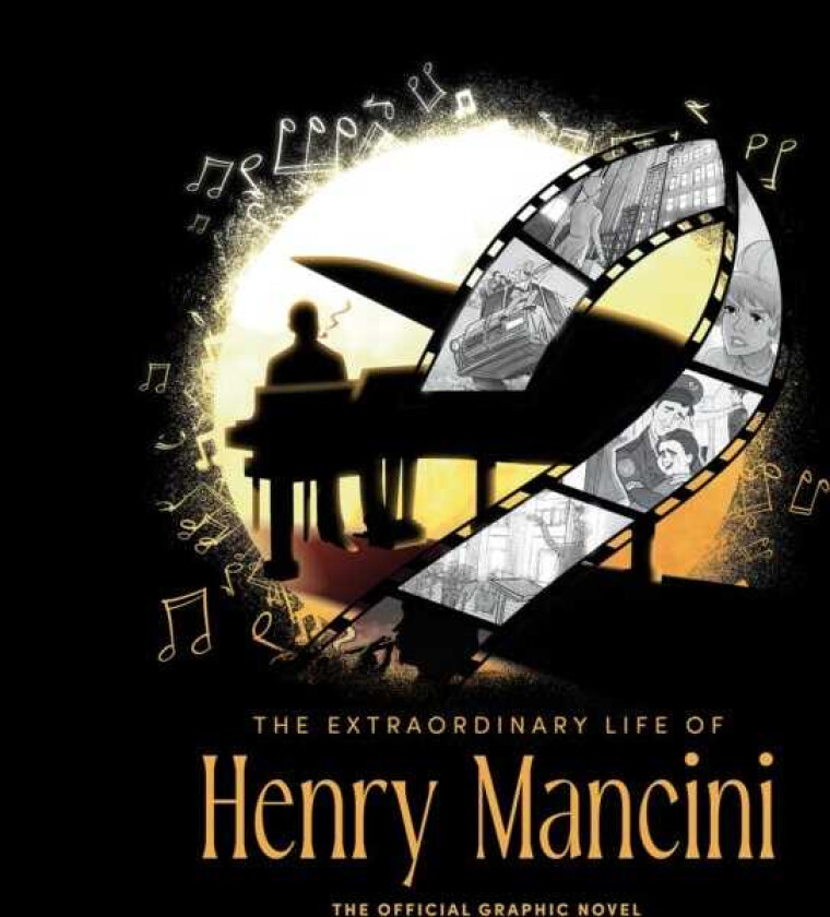 The Extraordinary Life Of Henry Mancini: Official Graphic Novel