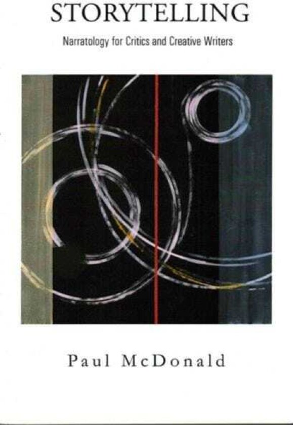 Storytelling Narratology for Critics and Creative Writers