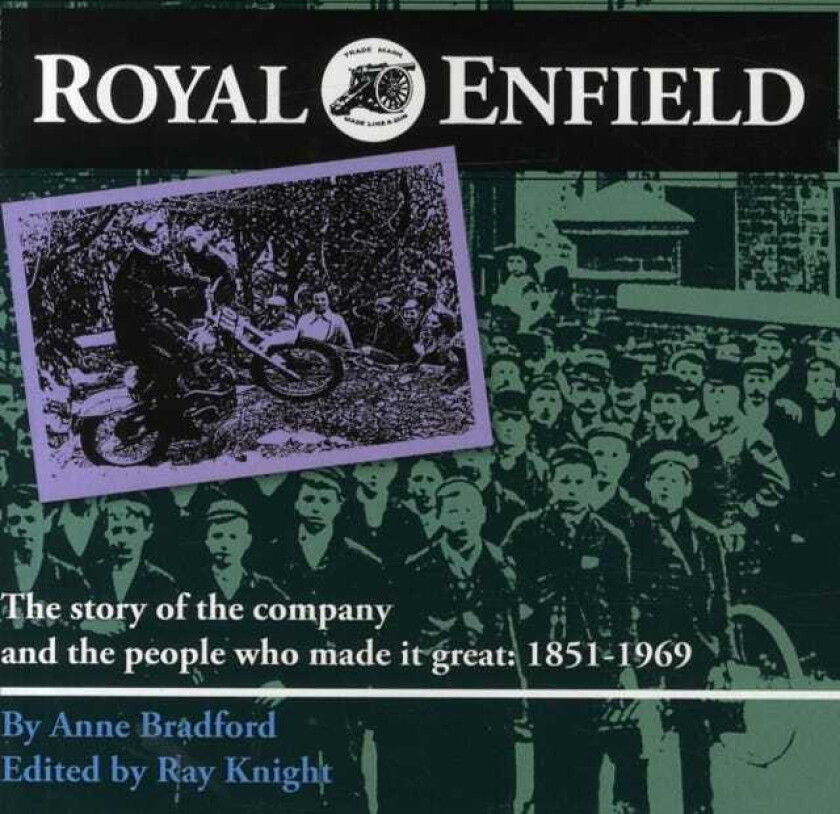 Royal Enfield  The Story of the Company and the People Who Made it Great: 18511969