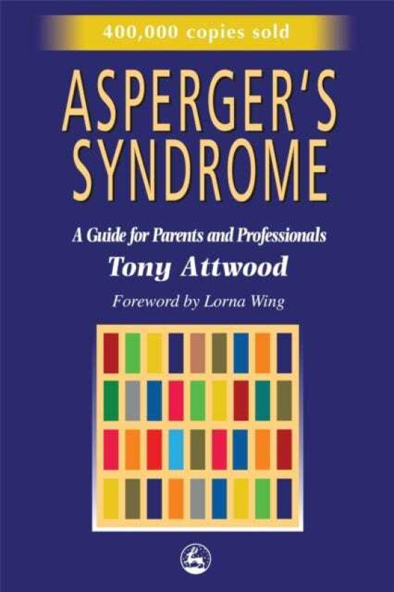 Asperger's Syndrome A Guide for Parents and Professionals