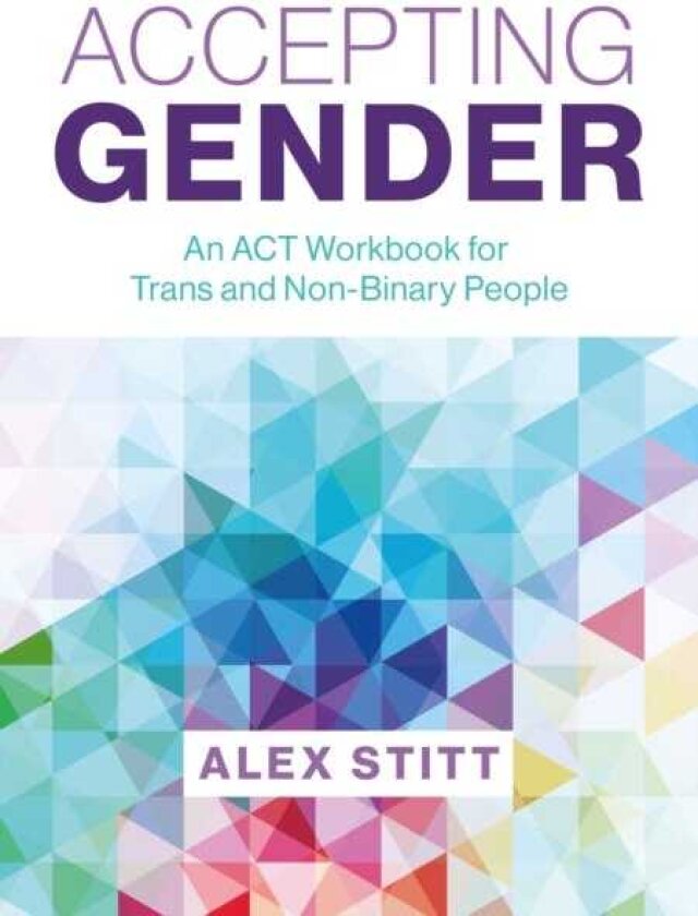 Accepting Gender An ACT Workbook for Trans and NonBinary People