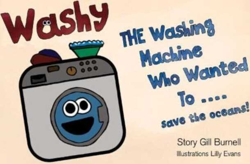Washy The Washing Machine Who Wanted To... Save the Oceans!
