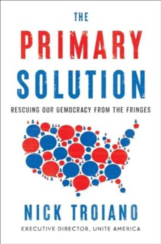 The Primary Solution Rescuing Our Democracy from the Fringes
