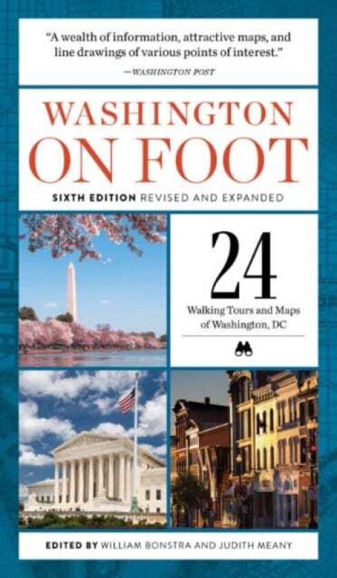 Washington on Foot Sixth Edition, Revised and Updated 24 Walking Tours and Maps of Washington, Dc