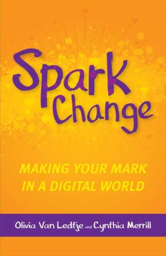 Spark Change  Making Your Mark in a Digital World