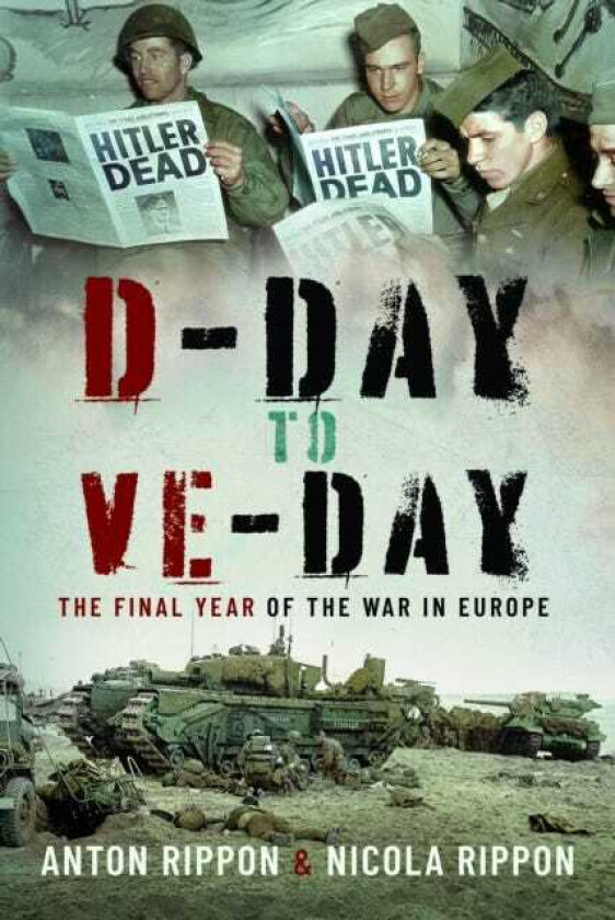 DDay to VE Day The Final Year of the War in Europe