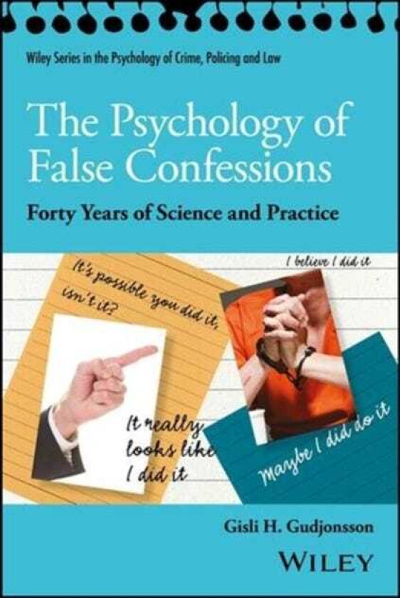 The Psychology of False Confessions Forty Years of Science and Practice