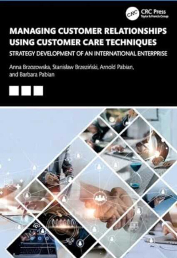Managing Customer Relationships Using Customer Care Techniques Strategy Development of an International Enterprise