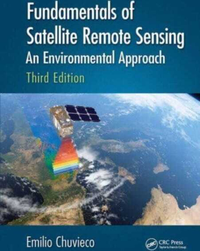 Fundamentals of Satellite Remote Sensing An Environmental Approach, Third Edition