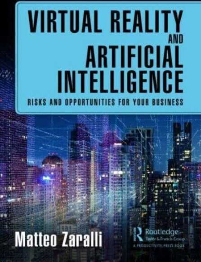 Virtual Reality and Artificial Intelligence Risks and Opportunities for Your Business