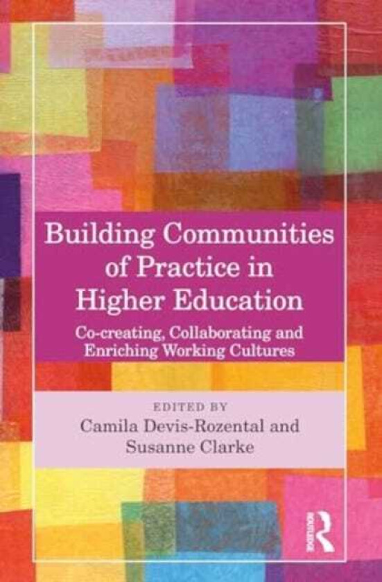 Building Communities of Practice in Higher Education Cocreating, Collaborating and Enriching Working Cultures