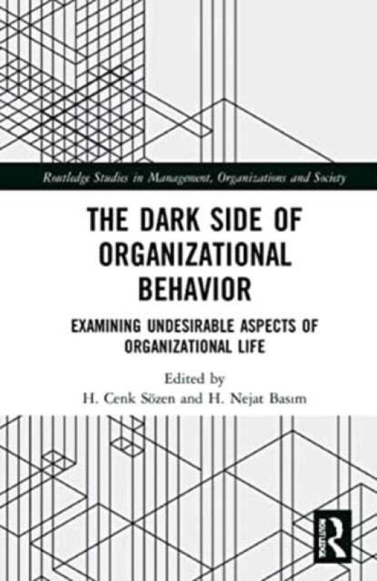The Dark Side of Organizational Behavior Examining Undesirable Aspects of Organizational Life