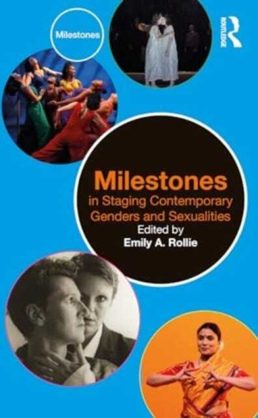 Milestones in Staging Contemporary Genders and Sexualities
