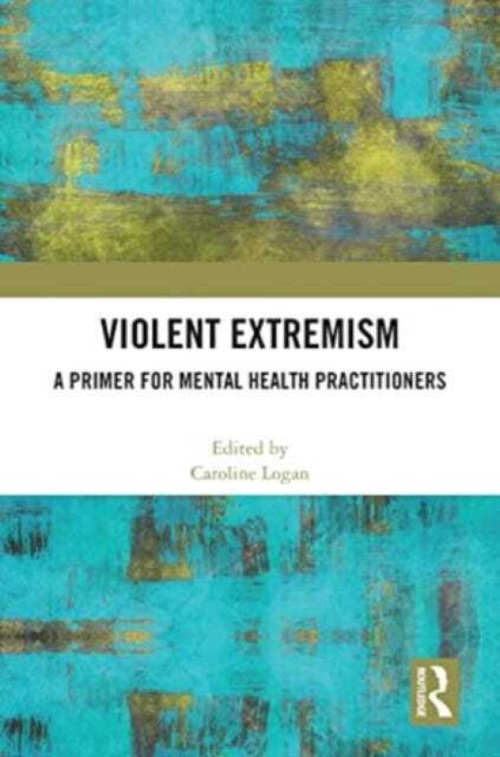 Violent Extremism A Primer for Mental Health Practitioners