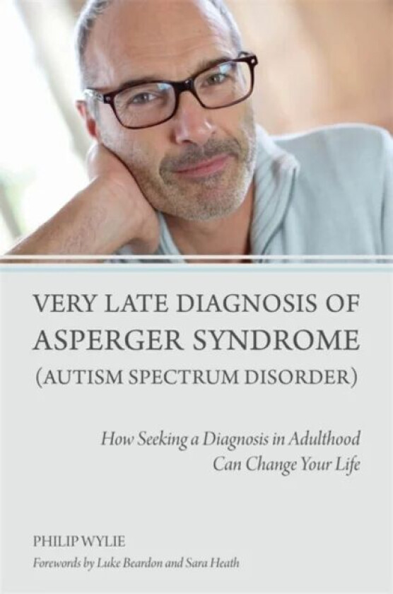Very Late Diagnosis of Asperger Syndrome (Autism Spectrum Disorder) av Philip Wylie