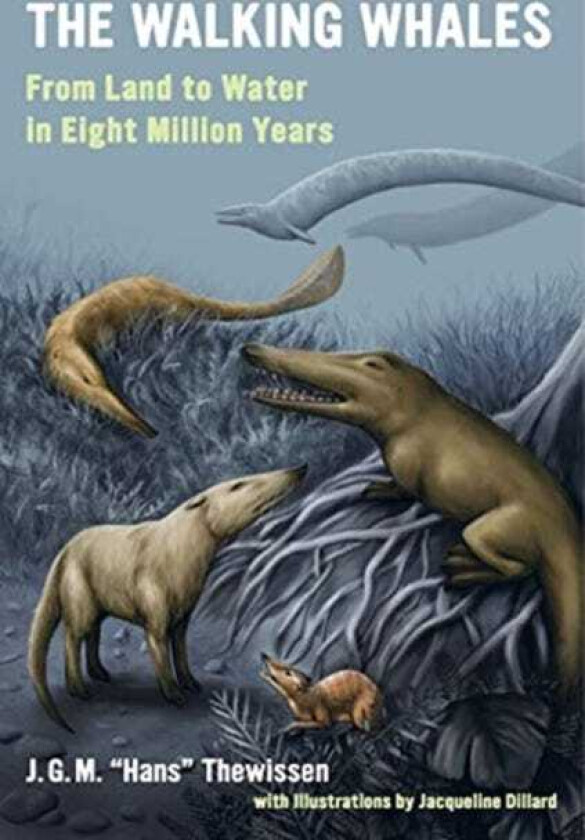 The Walking Whales From Land to Water in Eight Million Years