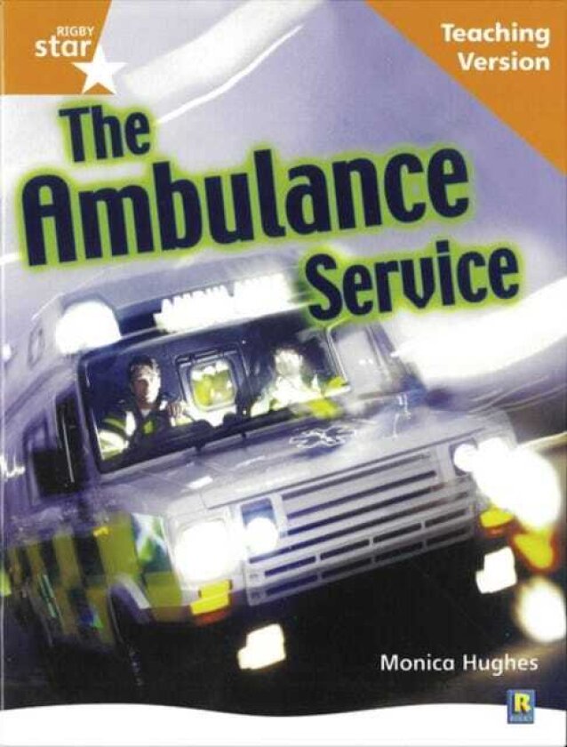 Rigby Star Nonfiction Guided Reading Orange Level: The ambulance service Teaching Version
