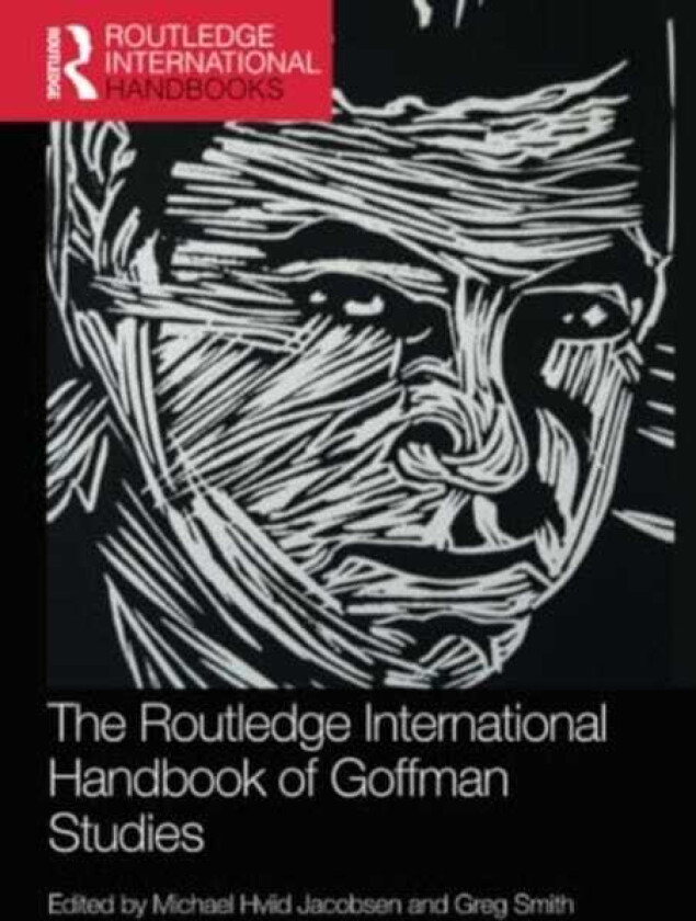 The Routledge International Handbook of Goffman Studies