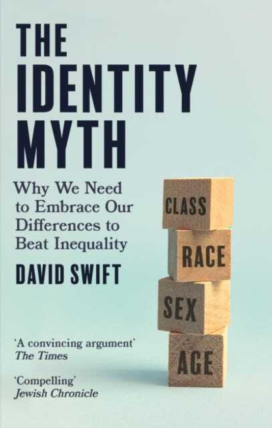The Identity Myth Why We Need to Embrace Our Differences to Beat Inequality