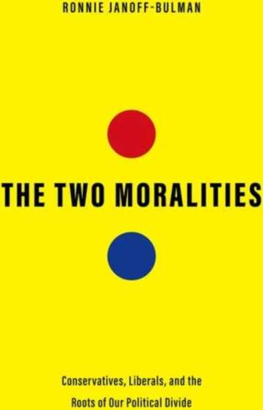The Two Moralities Conservatives, Liberals, and the Roots of Our Political Divide