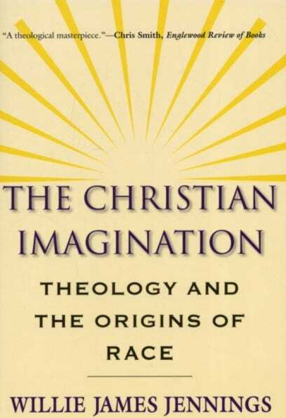 The Christian Imagination Theology and the Origins of Race