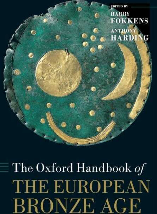 The Oxford Handbook of the European Bronze Age