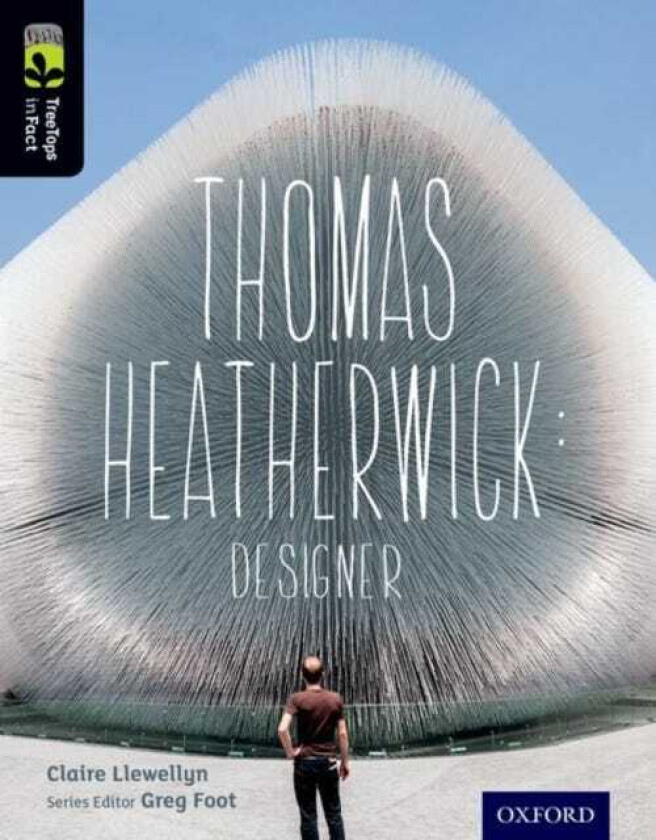 Oxford Reading Tree TreeTops inFact: Level 20: Thomas Heatherwick  Designer