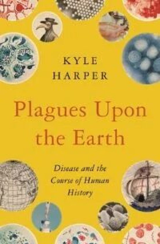 Plagues upon the Earth av Kyle Harper