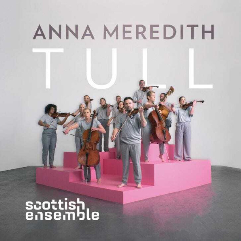 Scottish Ensemble, Anna Meredith Meredith: Tull CD