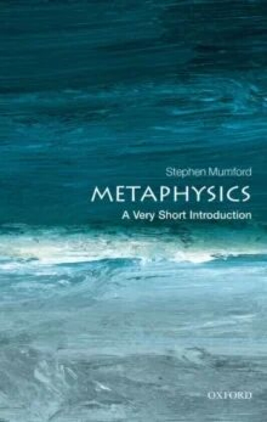 Metaphysics: A Very Short Introduction av Stephen (Department of Philosophy Univer Mumford